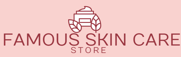 Famous Skin Care Store